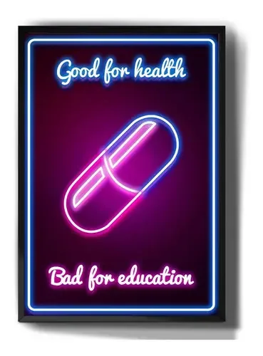 Quadro Decorativo Good For Health Bad For Education