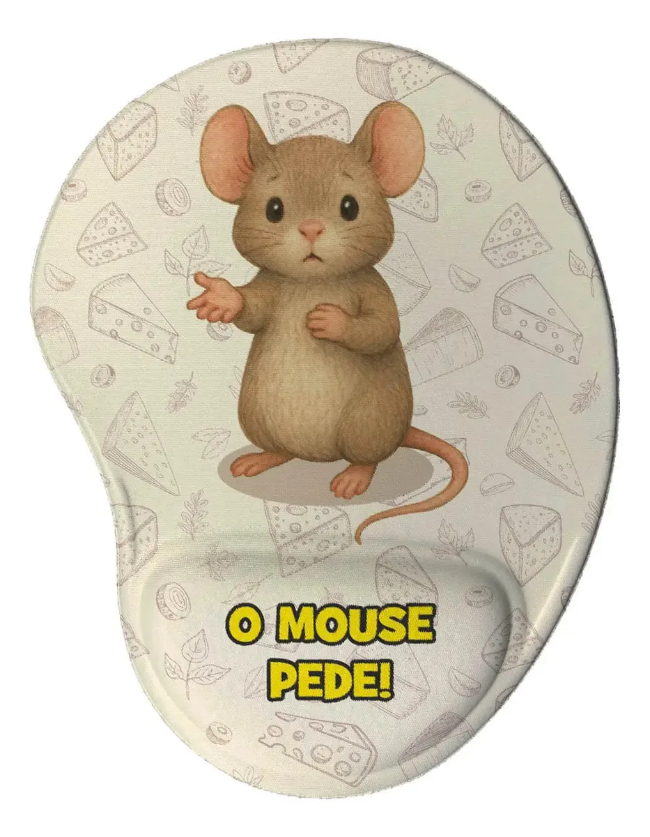 Mouse Pad Ergonômico Divertido - Ratinho O Mouse Pede