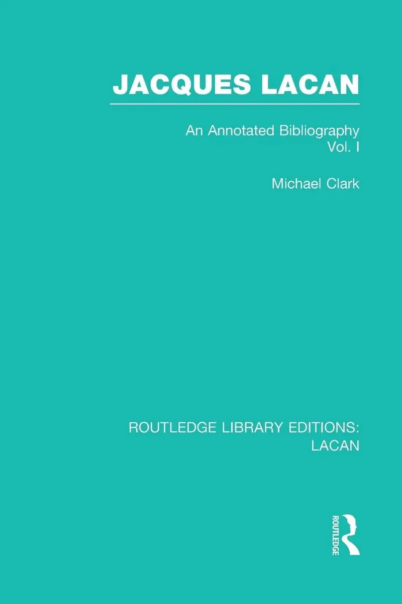 Jacques Lacan (volume I) (rle: Lacan): Uma Bibliografia Anotada