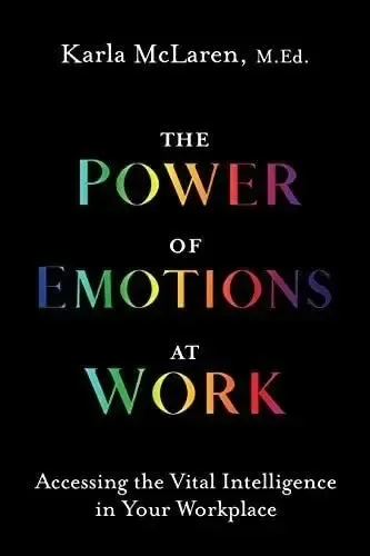 O poder das emoções no trabalho: acessando a inteligência vital em seu local de trabalho