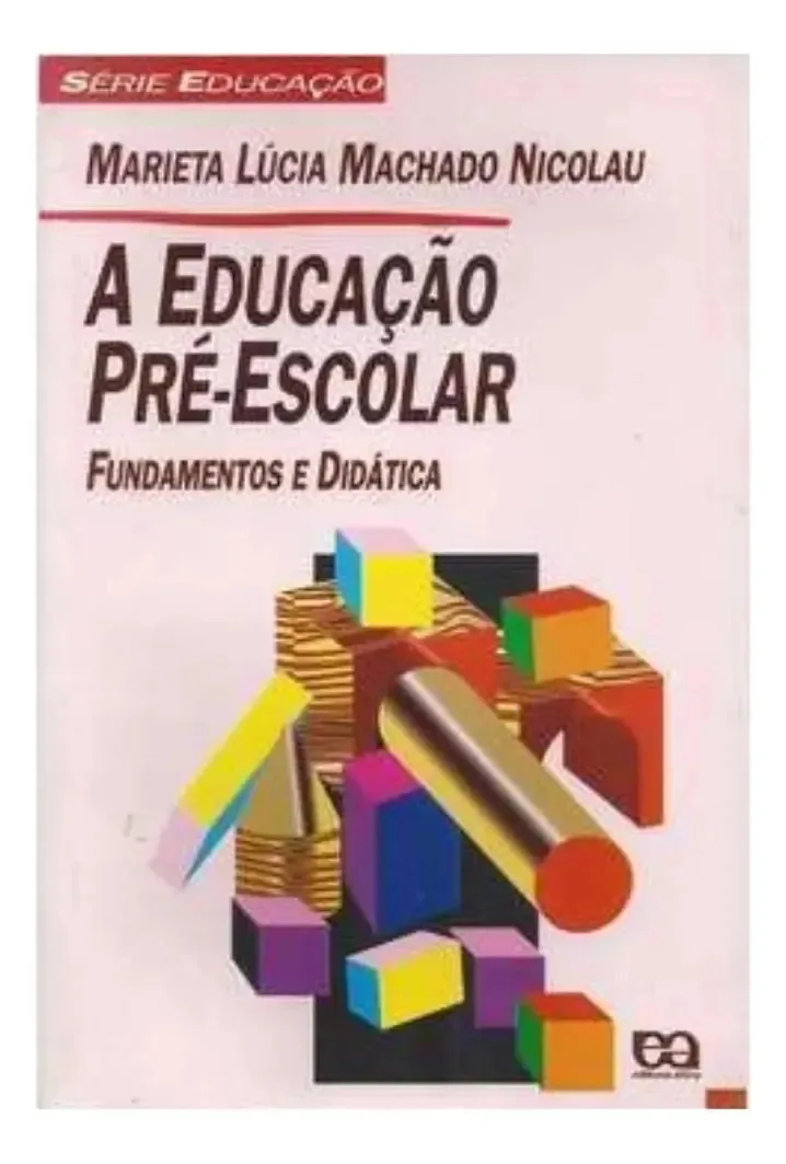 A Educação Pré- Escolar. Fundamentos E Didática