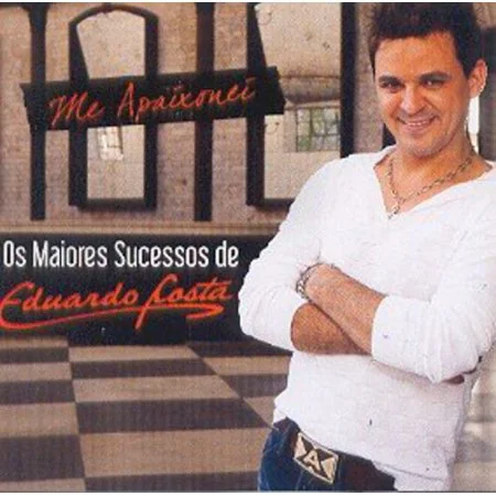 Eduardo Costa Me Apaixonei Os Maiores Sucessos