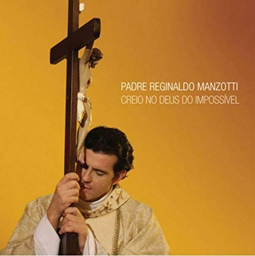 Creio No Deus Do Impossivel Pe. Reginaldo Manzotti