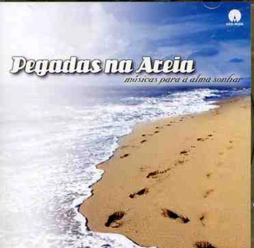 Pegadas Na Areia: Musicas Para A Alma Sonhar