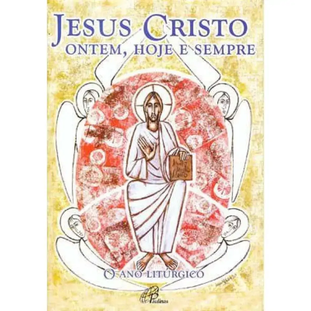 Jesus Cristo: Ontem. Hoje E Sempre