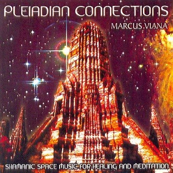 Marcus Viana: Pleiadian Connections Shamanic Space Music For Healing And Meditation