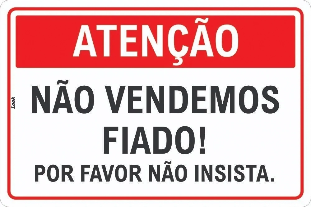 Placa De Atenção Não Vendemos Fiado Por Favor Não Insista Tamanho 20x30cm