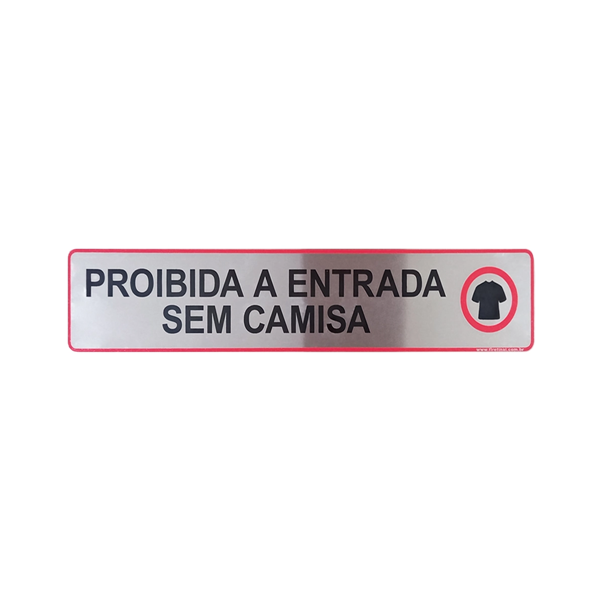 Placa Informativa Proibido Entrar Sem Camisa Adesiva Aluminio 25x5 Cm