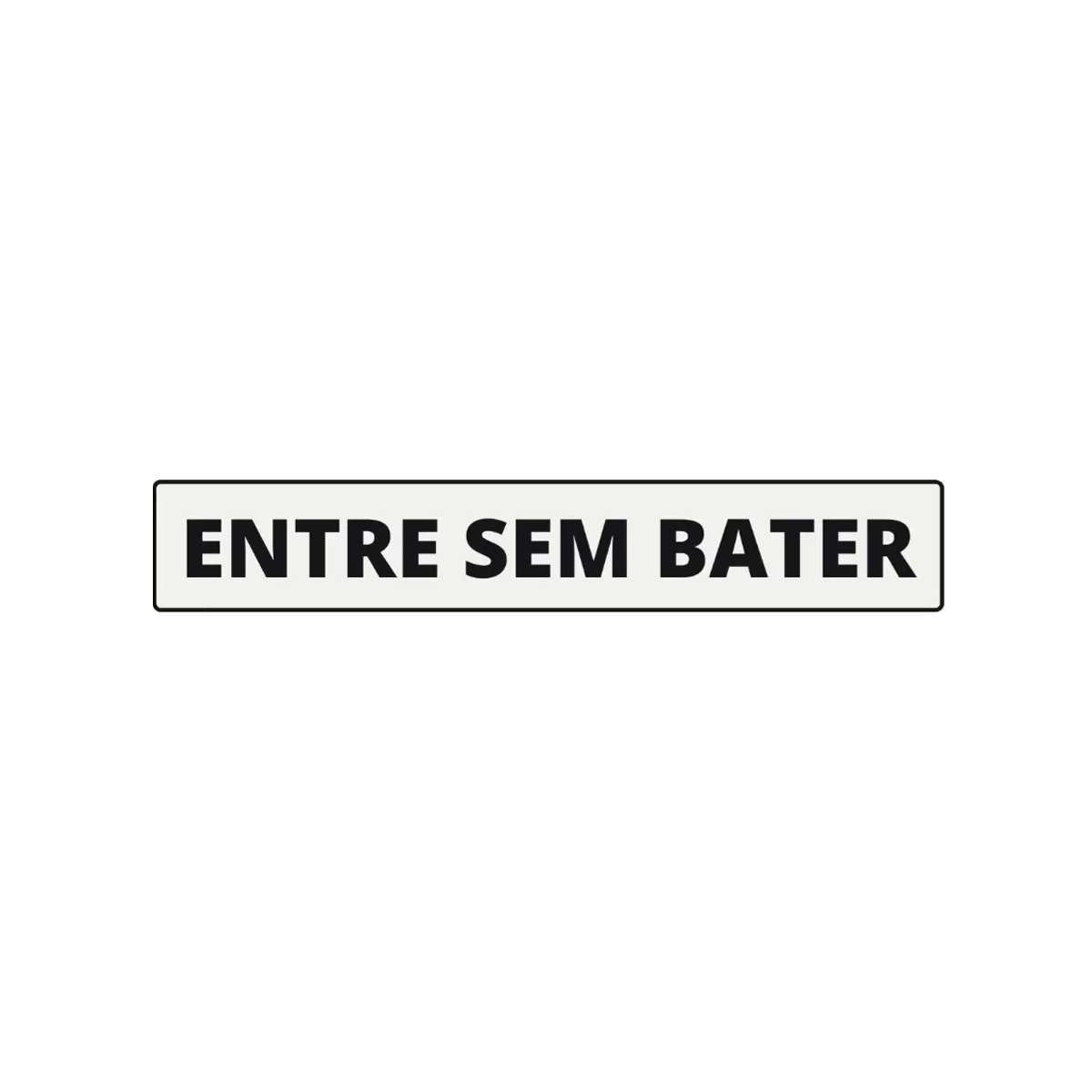 Placa Sinalização Informativa Entre Sem Bater Acrílico 25x5 Cm