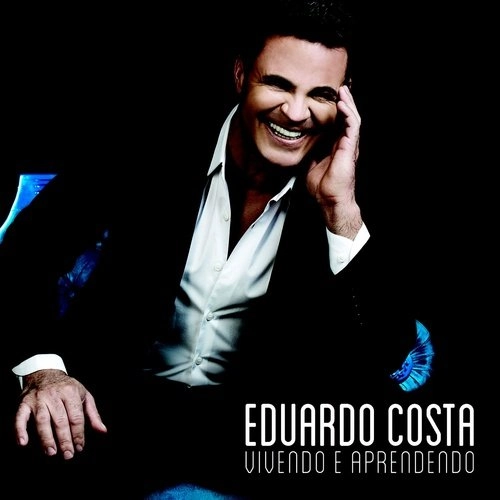 Eduardo Costa Vivendo E Aprendendo