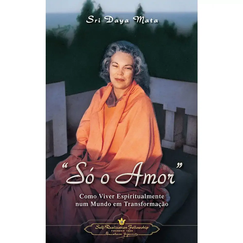 Só O Amor Como Viver Espiritualmente Num Mundo Em Transformação .