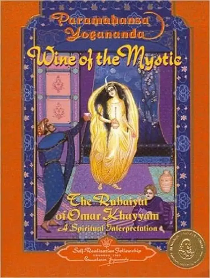 Wine Of The Mystic : The Rubaiyat Of Omar Khayyan: A Spiritual Interpretation