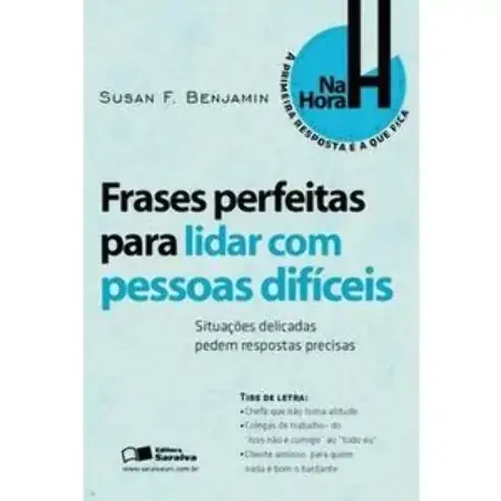 Frases Perfeitas Para Lidar Com Pessoas Difíceis Col. Na Hora H Susan F. Benjamin