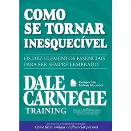 Como Se Tornar Uma Pessoa Inesquecível Dale Carnegie