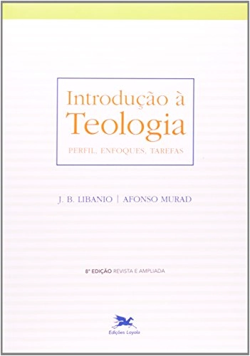 Introdução A Teologia Murad, Afonso; Libanio, Joao Batista