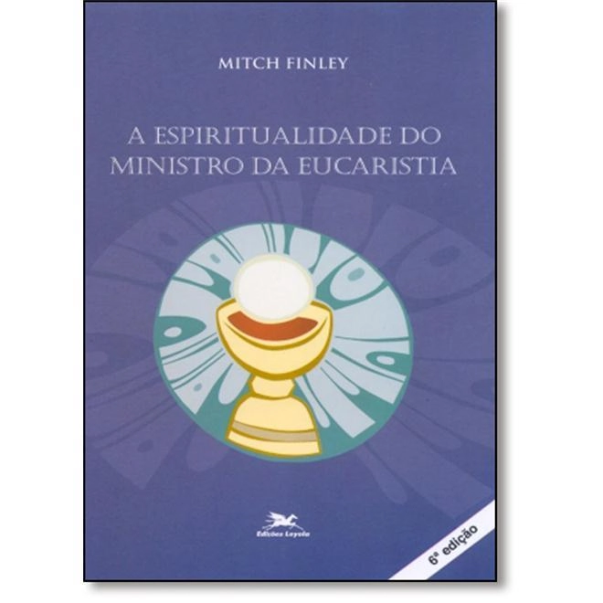 Espiritualidade Do Ministro Da Eucaristia 80g Editora Loyola