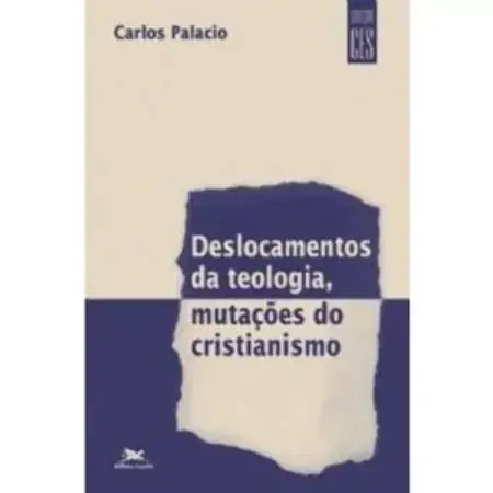 Deslocamentos Da Teologia. Mutacoes Do Cristianismo 6605