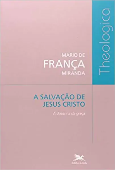 Salvacao De Jesus Cristo A Doutrina Da Graca 370g Editora Loyola