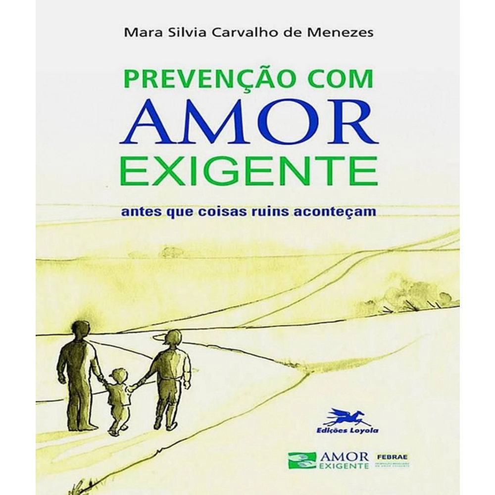 Prevencao Com Amor Exigente Antes Que Coisas Ruins Acontecam 270g Editora Loyola