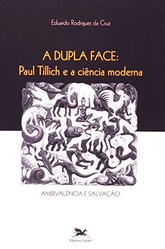 A Dupla Face: Paul Tillich E A Ciência Moderna. Ambivalência E Salvação Em Portuguese Do Brasil