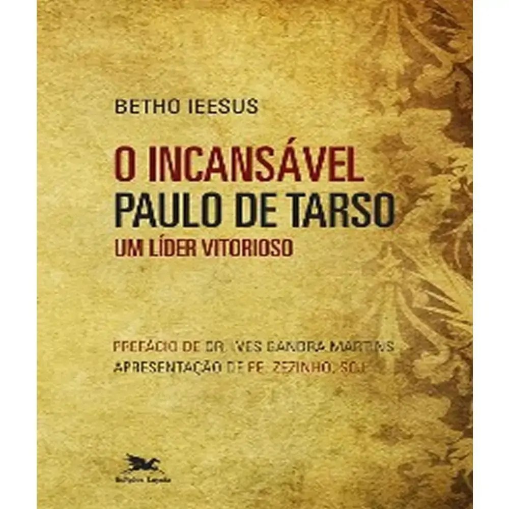 Incansavel Paulo De Tarso Um Lider Vitorioso O 14414