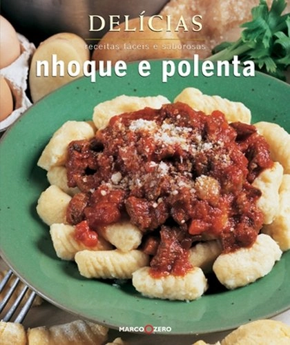 Nhoque E Polenta: Recitas Faceis E Saborosas Em Portugues Do Brasil