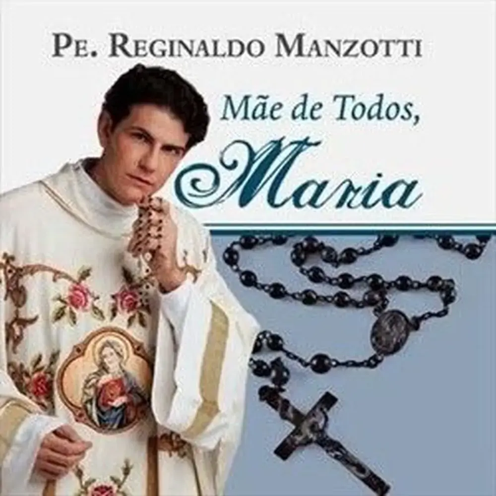 Mae De Todos. Maria Pe. Reginaldo Manzotti