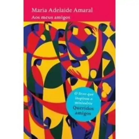 Aos Meus Amigos Maria Adelaide Amaral