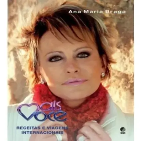Mais Você ? Viagens E Receitas Internacionais Ana Maria Braga