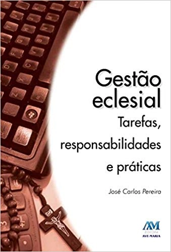 Gestao Eclesial Tarefas. Responsabilidades E Praticas Editora Ave Maria