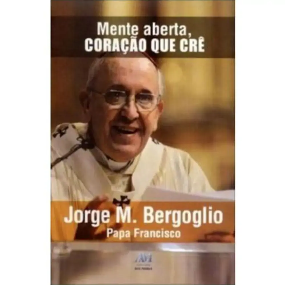 Mente Aberta. Coracao Que Cre Papa Francisco