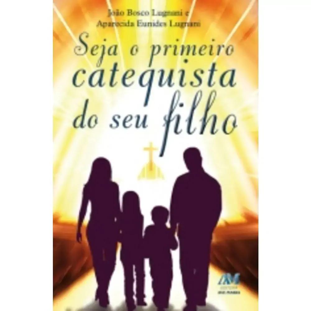 Seja O Primeiro Catequista Do Seu Filho