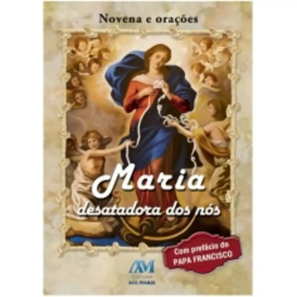 Maria Desatadora Dos Nos Novena E Oracoes
