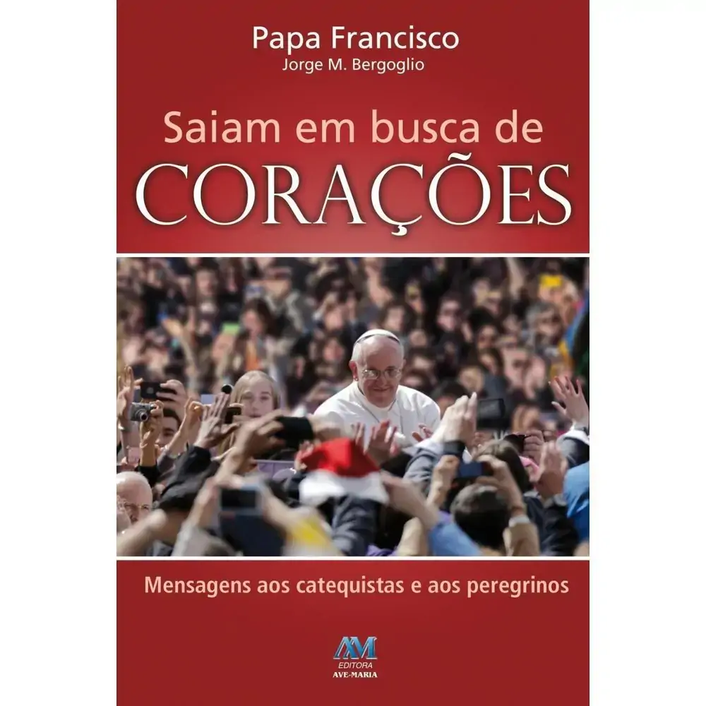 Saiam Em Busca De Coracoes Papa Francisco