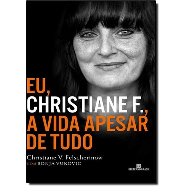 Eu Christiane F. A Vida Apesar De Tudo Felscherinow