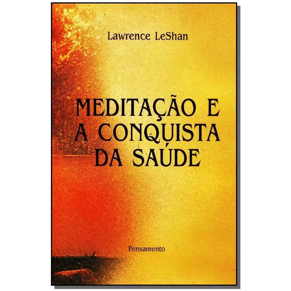 Meditacao E A Conquista Da Saude Geral Loja