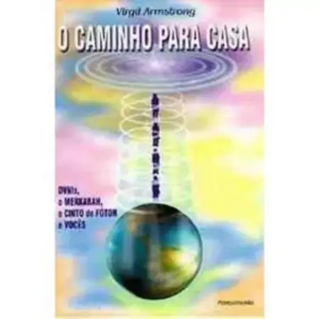 O Caminho Para Casa Ovnis O Merkabah O Cinto De Foton E Voces Armstrong, Virgil