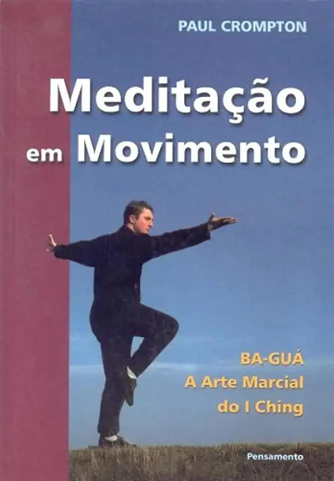 Meditação Em Movimento Ba Guá A Arte Marcial Do I Ching Crompton, Paul