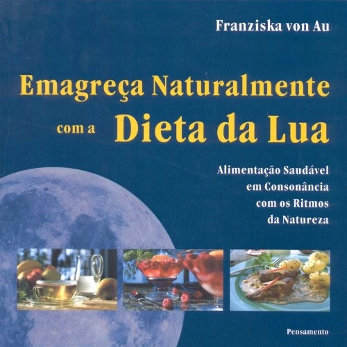 Emagreca Naturalmente Com A Dieta Da Lua