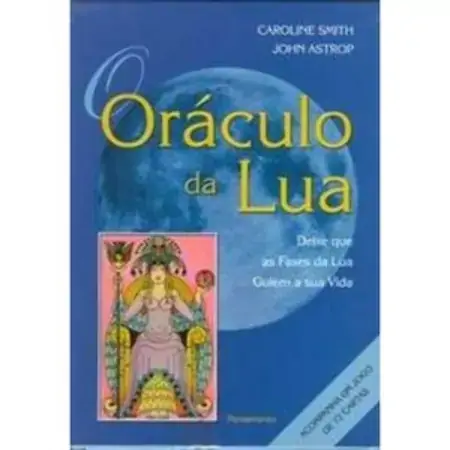 O Oráculo Da Lua Deixe Que As Fases Da Lua Guiem A Sua Vida Astrop, John; Smith, Caroline