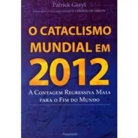 O Cataclismo Mundial Em 2012 Patrick Geryl