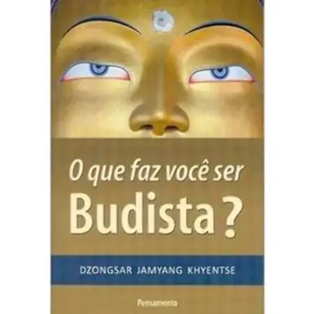 O Que Faz Você Ser Budista? Dzongsar Jamyang Khyentse