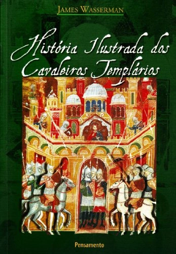 História Ilustrada Dos Cavaleiros Templários Em Portuguese Do Brasil