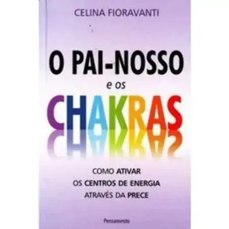 Pai Nosso E Os Chakras Celina Fioravanti
