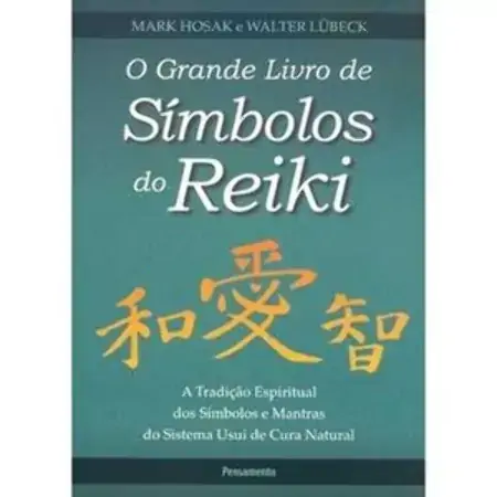 O Grande Livro De Símbolos Do Reiki A Tradição Espiritual Dos Símbolos E Mantras Do Sistema Usui D M