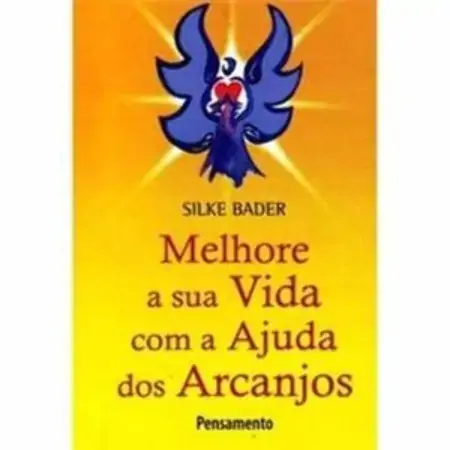 Melhore A Sua Vida Com A Ajuda Dos Arcanjos Silke Bader 853151701x
