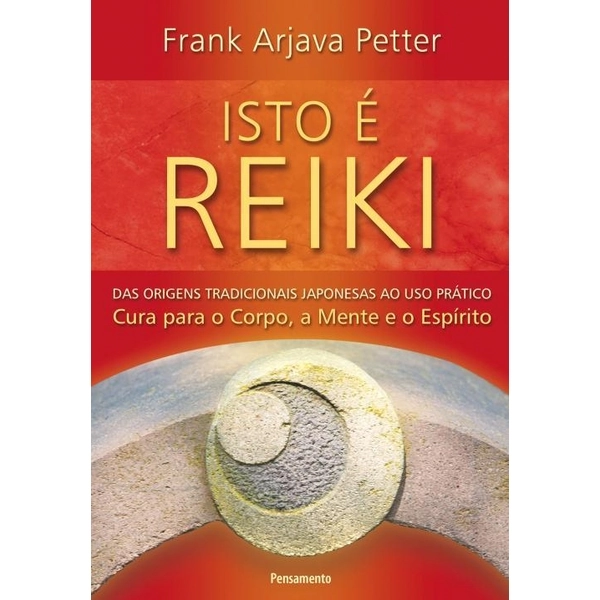 Isto é Reiki Das Origens Tradicionais Japonesas Ao Uso Prático Frank Arjava Petter