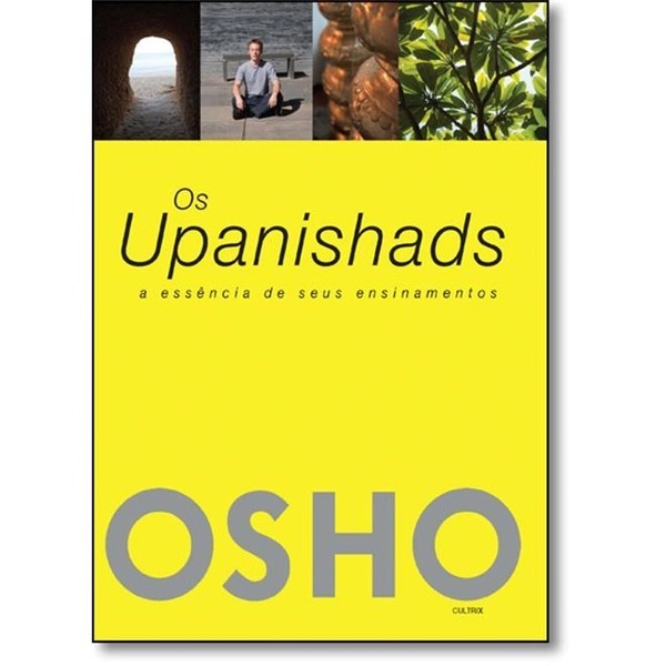 Upanishads, Os: A Essência De Seus Ensinamentos Osho