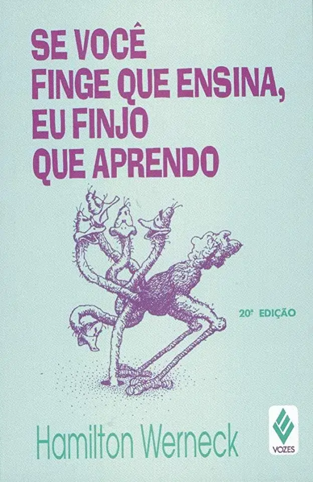 Se Voce Finge Que Ensina. Eu Finjo Que Aprendo