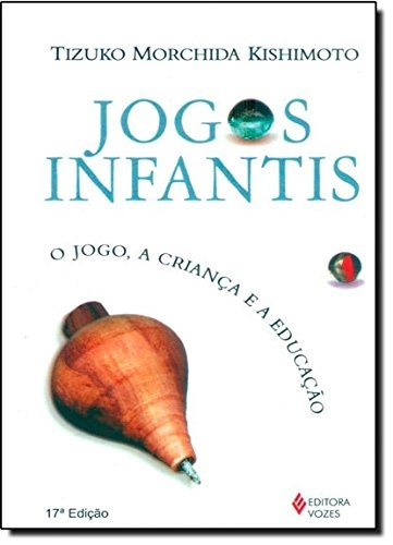 Jogos Tradicionais Infantis: O Jogo, A Crianca E A Educacao Portuguese Edition